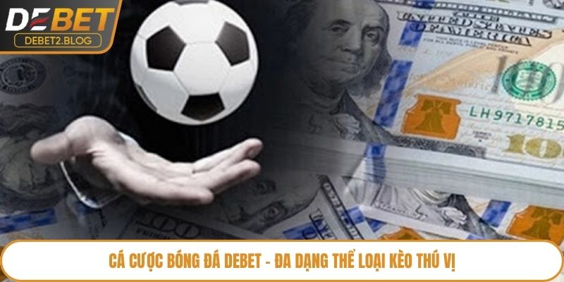 Cá cược bóng đá Debet