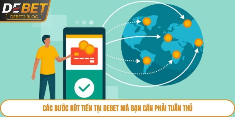 Các bước rút tiền tại Debet mà bạn cần phải tuân thủ