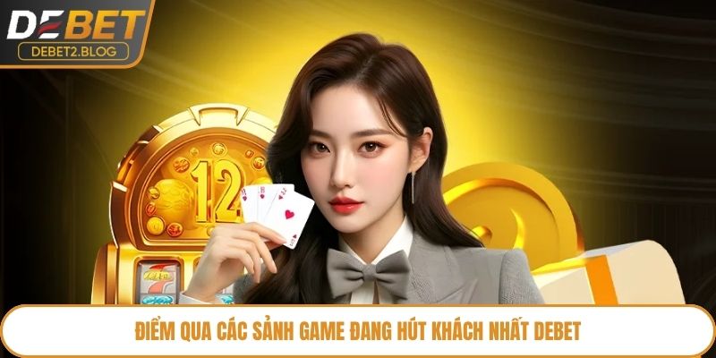 diem-qua-cac-sanh-game-dang-hut-khach-nhat-debet