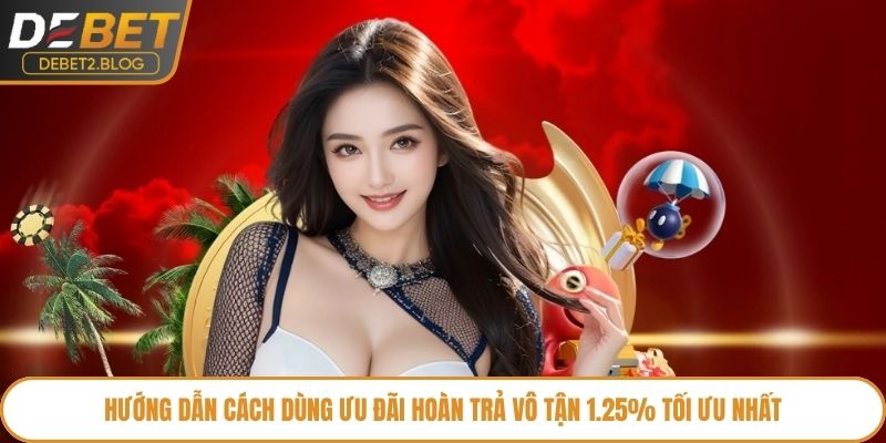 Hướng dẫn cách dùng ưu đãi hoàn trả vô tận 1.25% tối ưu nhất