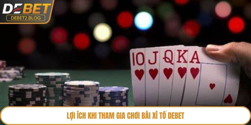 Ưu điểm của bài xì tố Debet