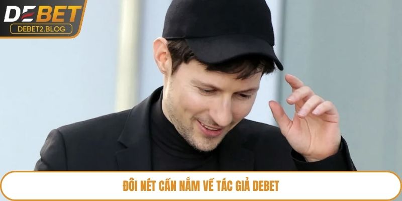 Đôi nét cần nắm về tác giả Debet