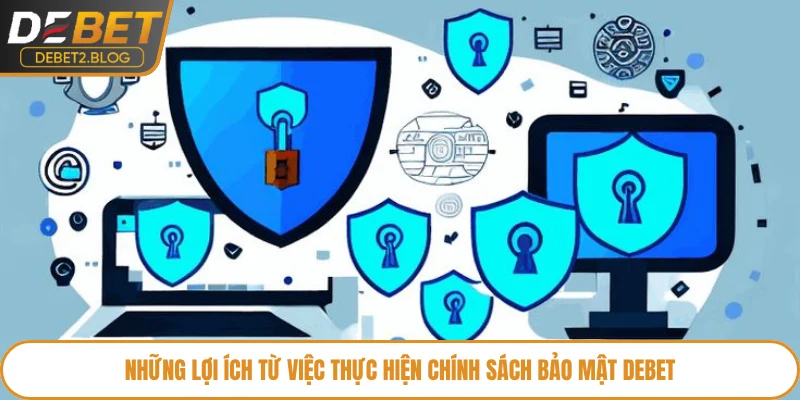 Những lợi ích từ việc thực hiện chính sách bảo mật Debet