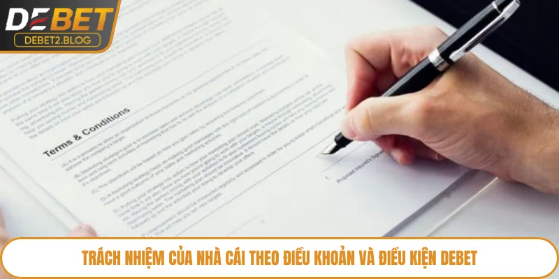 Trách nhiệm của nhà cái theo điều khoản và điều kiện Debet