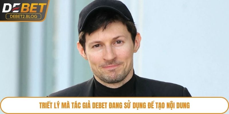 Triết lý mà tác giả Debet đang sử dụng để tạo nội dung
